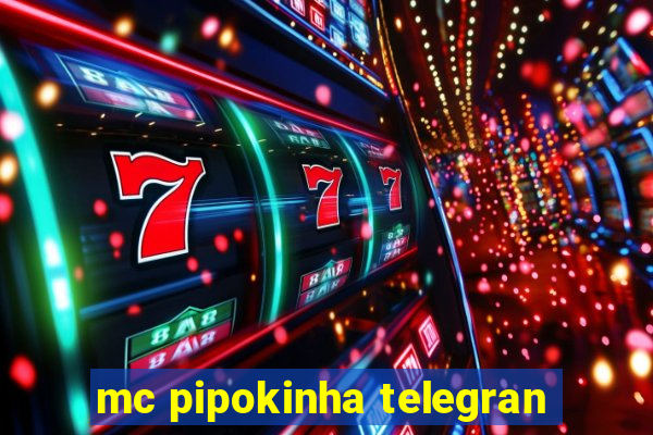 mc pipokinha telegran